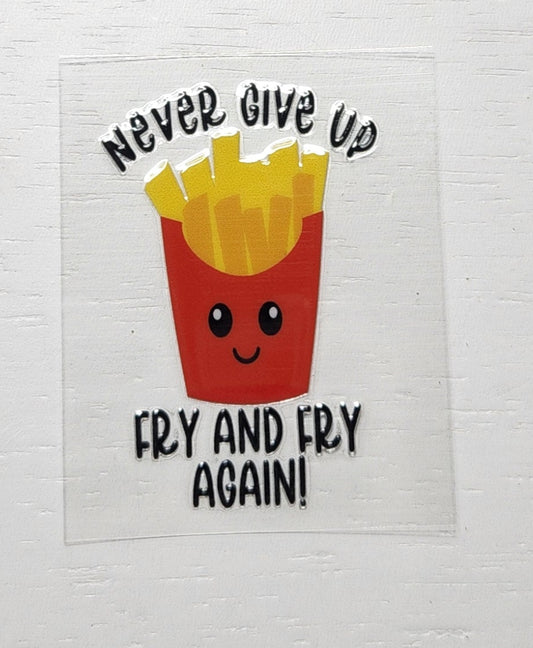 Never give up - 2 by 2.25 inches Mini UVDTF