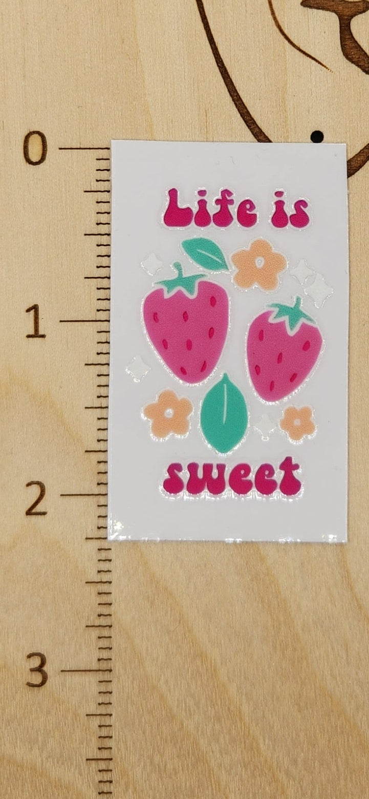 Life is Sweet - 1.25 by 2.25 inches Mini UVDTF